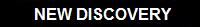 New Discovery. Click button to access information.